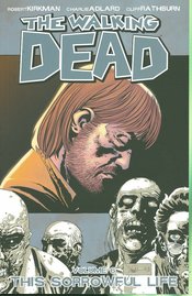 WALKING DEAD TP VOL 06 SORROWFUL LIFE (NEW PTG) (SEP088207)