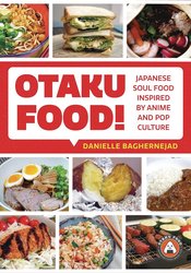 OTAKU FOOD JAPANESE SOUL FOOD INSPIRED BY ANIME POP CULTURE