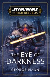 STAR WARS HIGH REPUBLIC EYE OF DARKNESS HC NOVEL