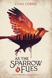 AS SPARROW FLIES SOJOURNERS SAGA SC NOVEL VOL 01