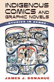 INDIGENOUS COMICS & GRAPHIC NOVELS STUDIES IN GENRE SC