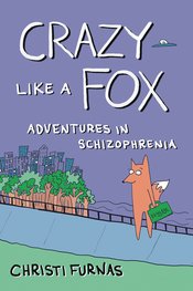 CRAZY LIKE A FOX ADVENTURES IN SCHIZOPHRENIA GN