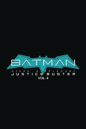 BATMAN JUSTICE BUSTER VOL 04 TP