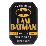 BATMAN IM NOT SAYING I AM BATMAN METAL SIGN