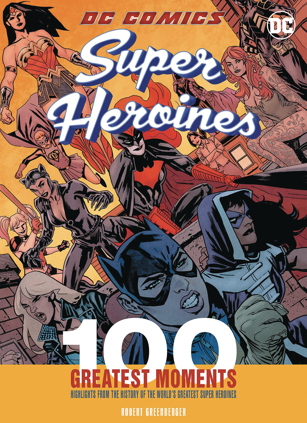 DC COMICS HEROINES 100 GREATEST MOMENTS HC