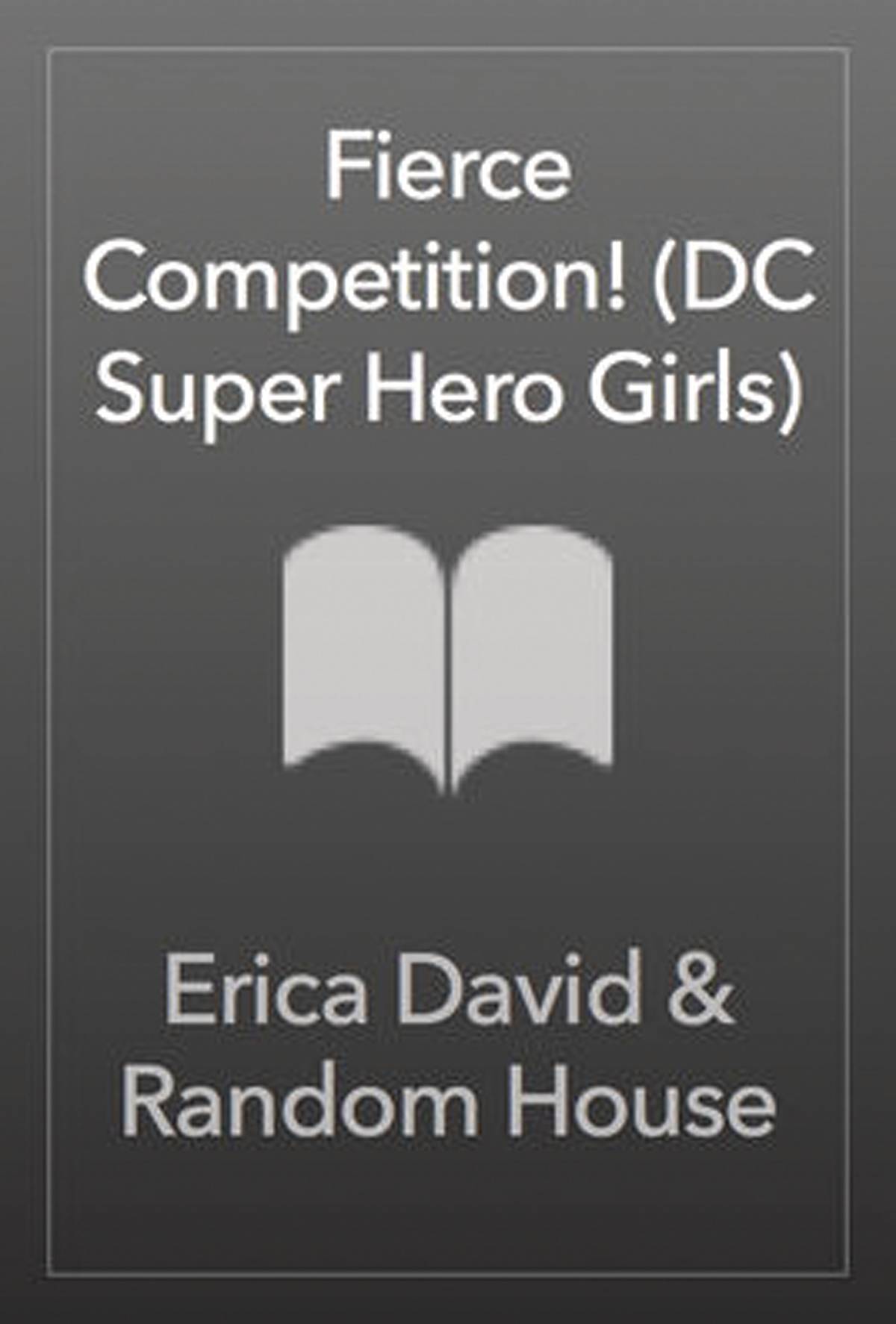 DC SUPER HERO GIRLS FIERCE COMPETITION (RES)