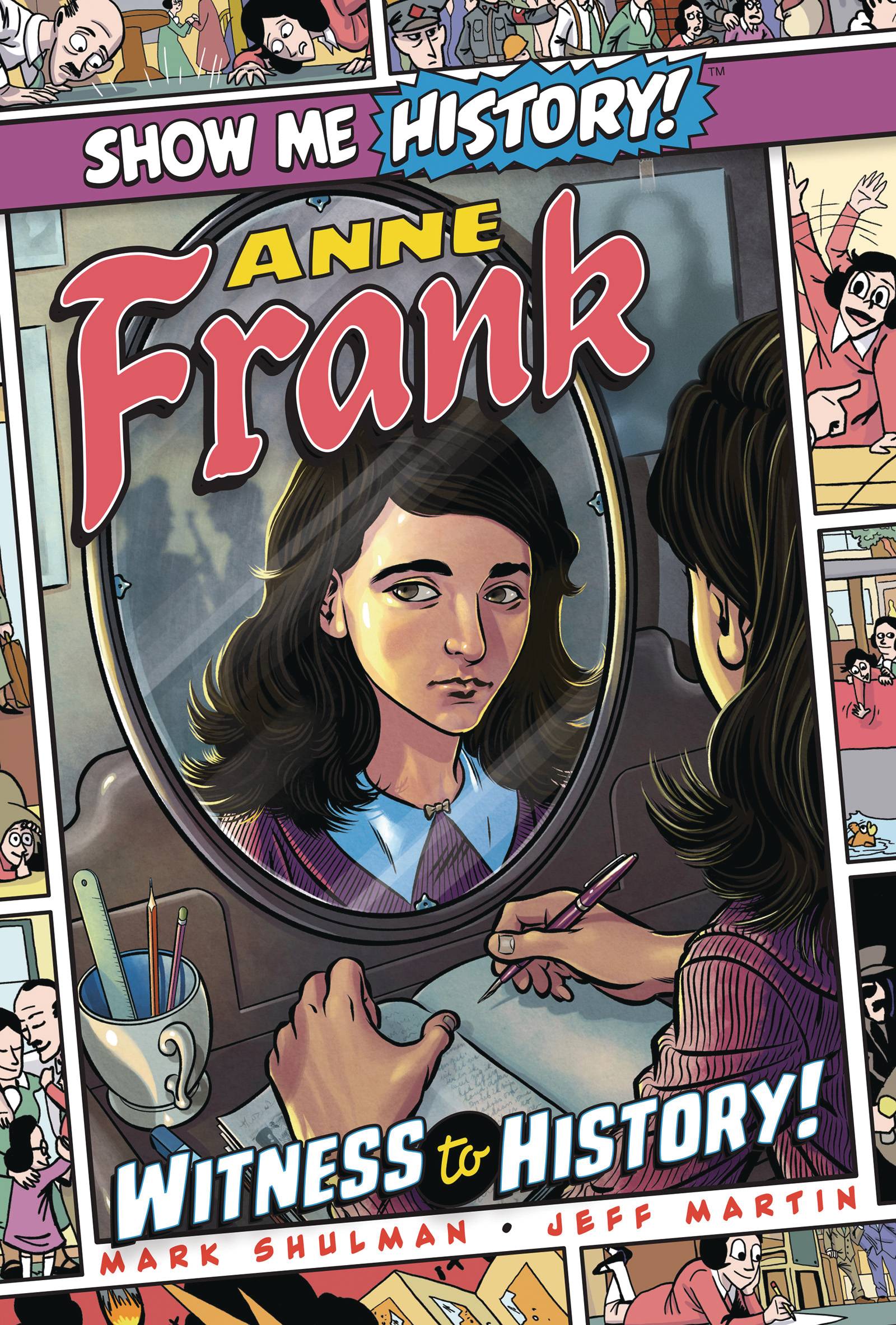 SHOW ME HISTORY ANNE FRANK WITNESS TO HISTORY