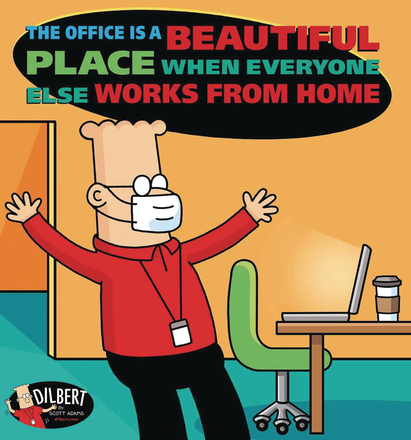 DILBERT TP OFFICE IS BEAUTIFUL EVERYONE WORKS FROM HOME