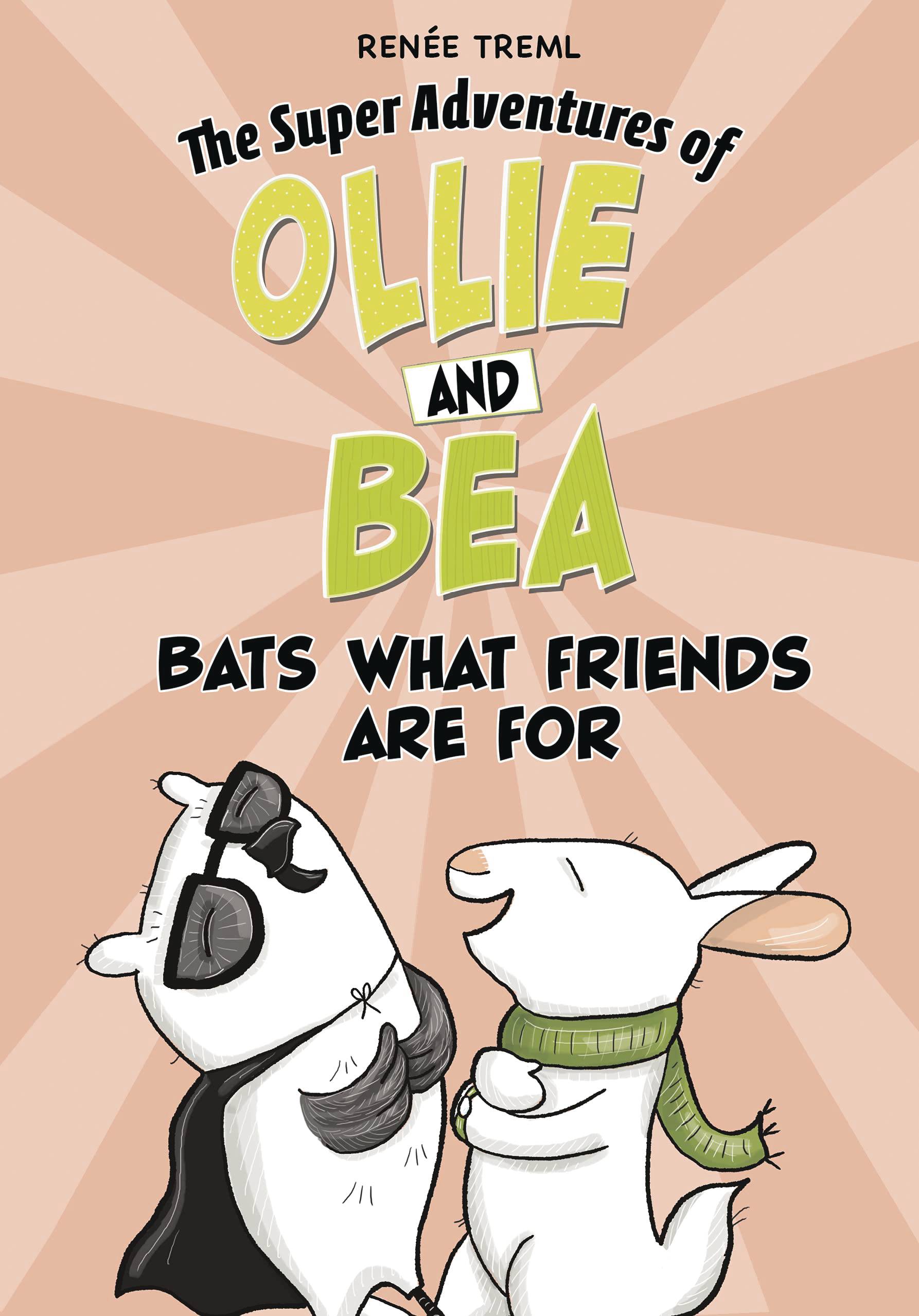 SUPER ADV OF OLLIE & BEA GN BATS WHAT FRIENDS ARE FOR