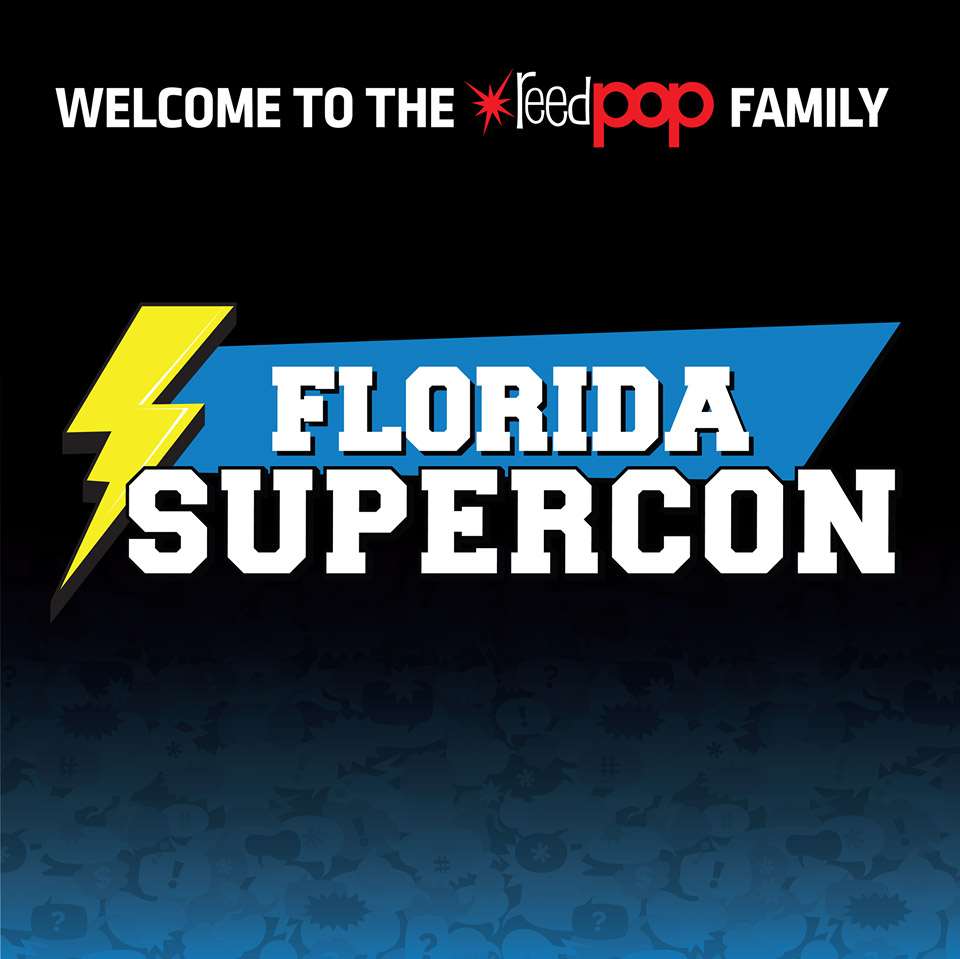 ReedPOP Adds Florida Supercon To Its Roster of Conventions - Previews World